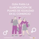 UNA GUIA PROPORCIONA PAUTAS AL COMERCIO LOCAL PARA ELABORAR PLANES DE IGUALDAD COMO PRÁCTICA RECOMENDABLE