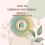 LA ELABORACIÓN DE UNA GUÍA DE COMERCIO SOSTENIBLE CENTRA EL FOCO EN LA GESTIÓN DE RESIDUOS Y LA OPTIMIZACIÓN DE RECURSOS